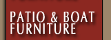 Patio & Boat Furniture